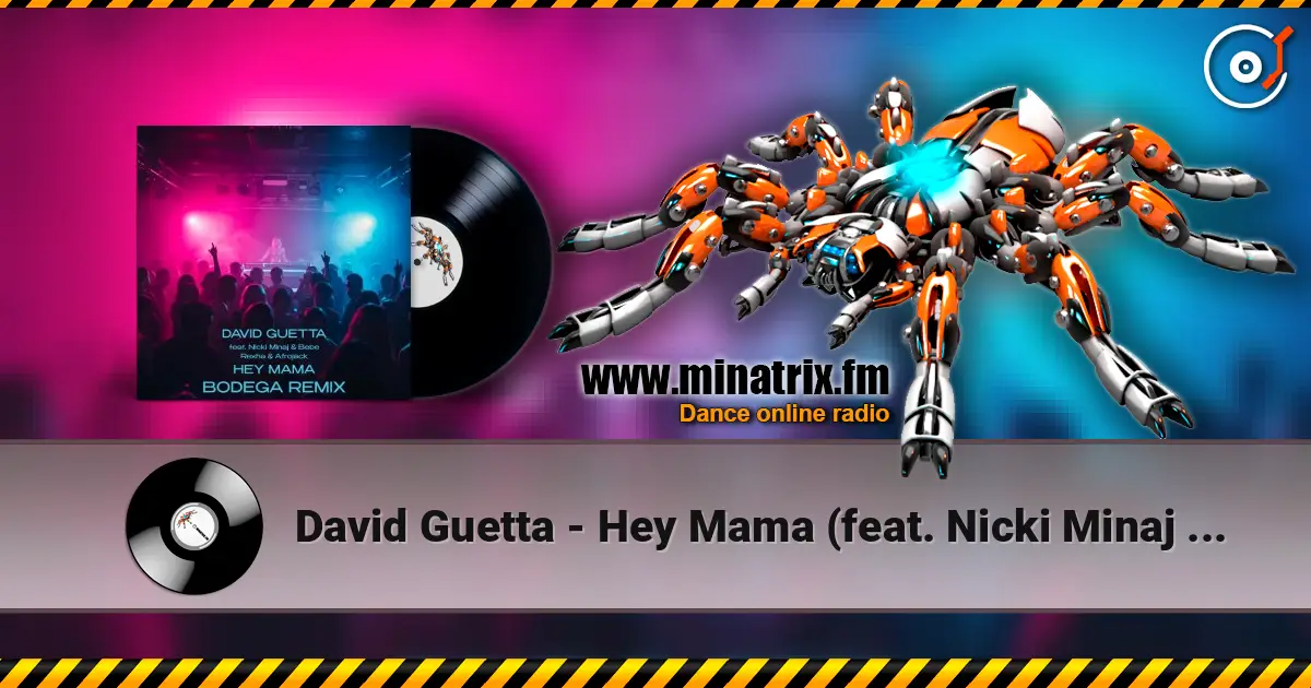 David Guetta - Hey Mama (feat. Nicki Minaj & Bebe Rexha & Afrojack) [Bodega Remix] online in hoher Qualität hören | Minatrix.FM