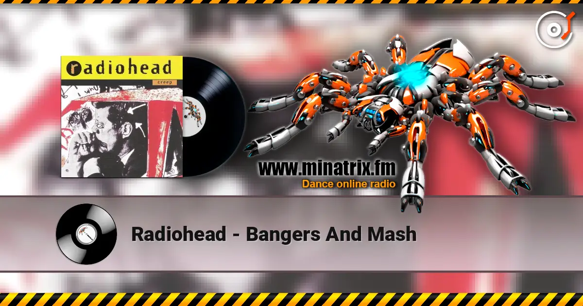 Radiohead - Bangers And Mash online in hoher Qualität hören | Minatrix.FM
