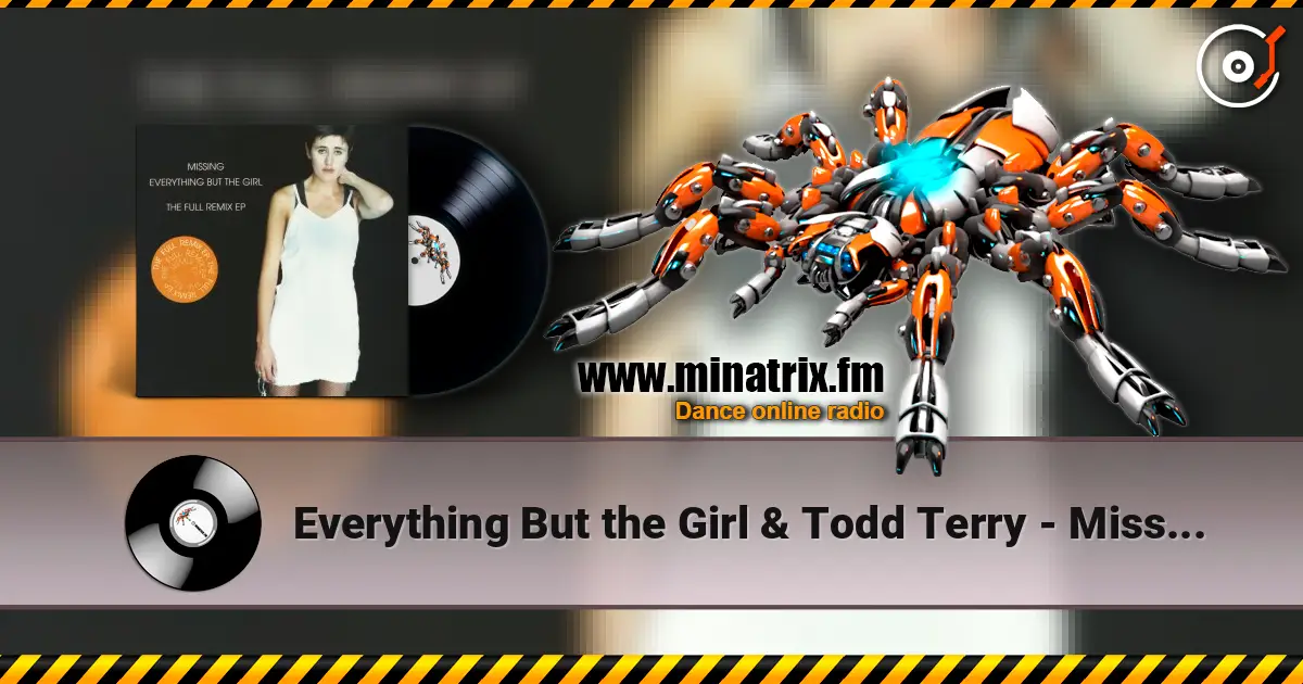 Everything But the Girl & Todd Terry - Missing (Todd Terry Club Mix) online in hoher Qualität hören | Minatrix.FM
