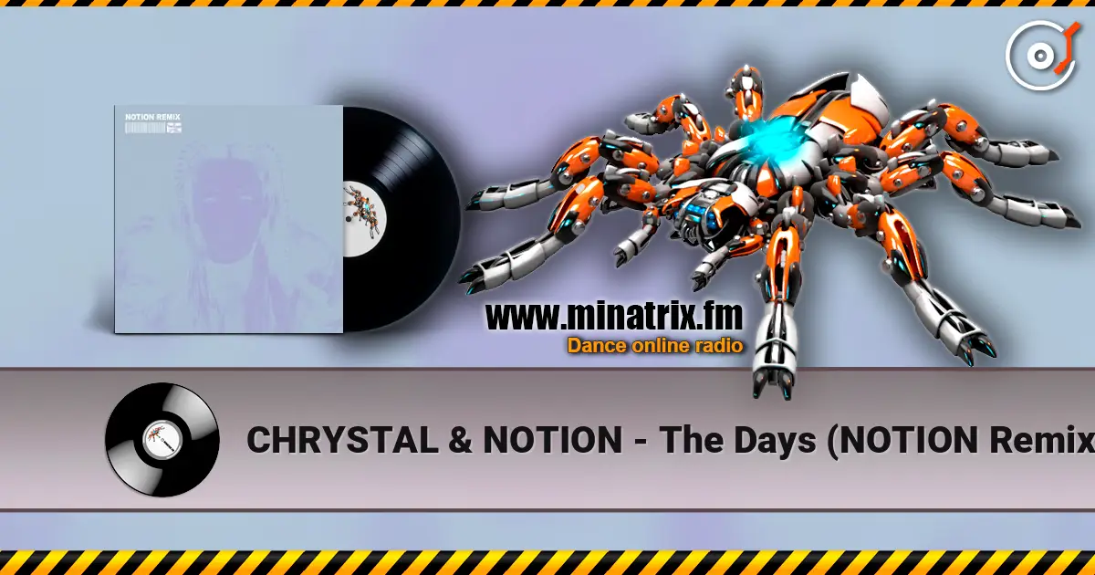 CHRYSTAL & NOTION - The Days (NOTION Remix) online in hoher Qualität hören | Minatrix.FM