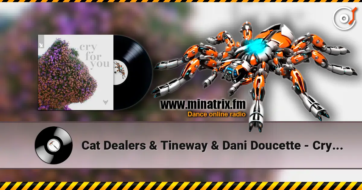 Cat Dealers & Tineway & Dani Doucette - Cry for You online in hoher Qualität hören | Minatrix.FM