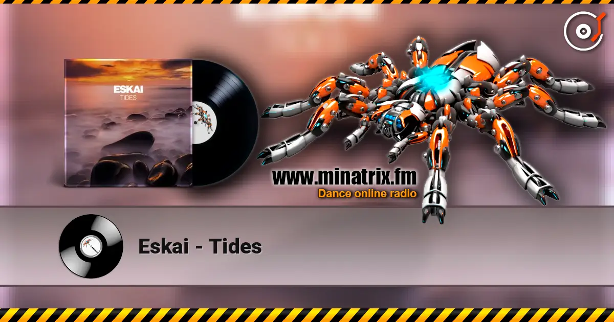 Eskai - Tides online in hoher Qualität hören | Minatrix.FM