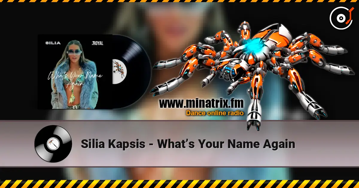 Silia Kapsis - What’s Your Name Again online in hoher Qualität hören | Minatrix.FM