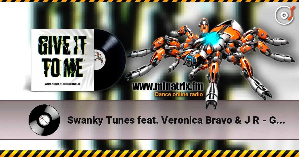 Swanky Tunes feat. Veronica Bravo & J R - Give It To Me online in hoher Qualität hören | Minatrix.FM
