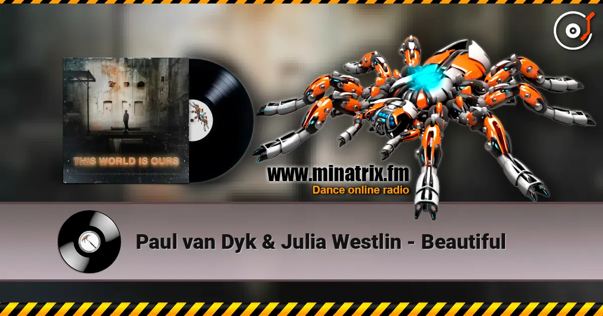 Paul van Dyk & Julia Westlin - Beautiful online in hoher Qualität hören | Minatrix.FM