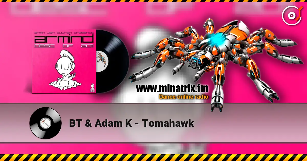 BT & Adam K - Tomahawk online in hoher Qualität hören | Minatrix.FM