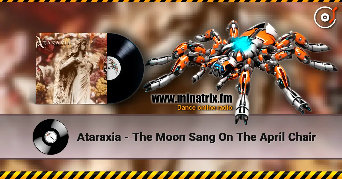 Ataraxia - The Moon Sang On The April Chair online in hoher Qualität hören | Minatrix.FM