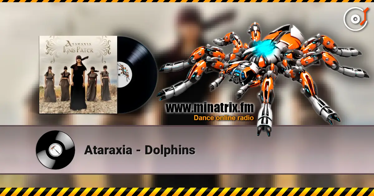 Ataraxia - Dolphins online in hoher Qualität hören | Minatrix.FM