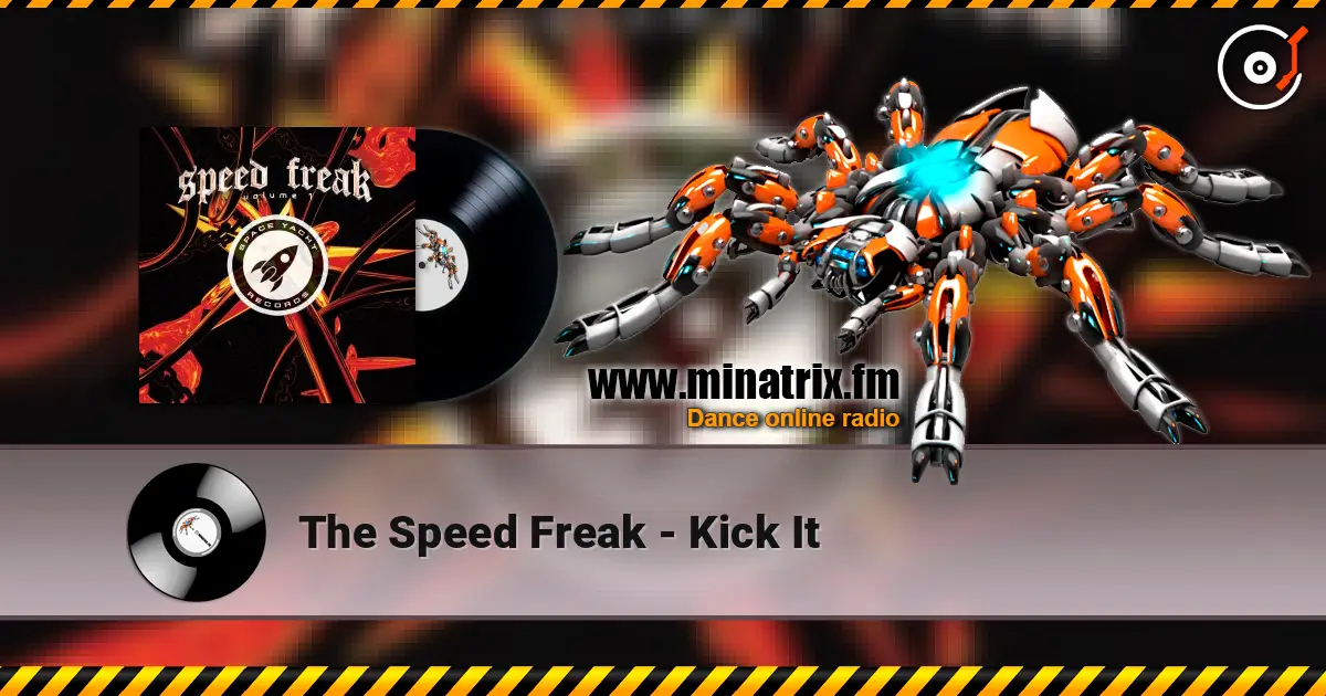 The Speed Freak - Kick It online in hoher Qualität hören | Minatrix.FM