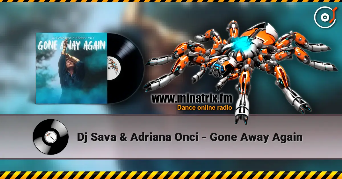 Dj Sava & Adriana Onci - Gone Away Again online in hoher Qualität hören | Minatrix.FM