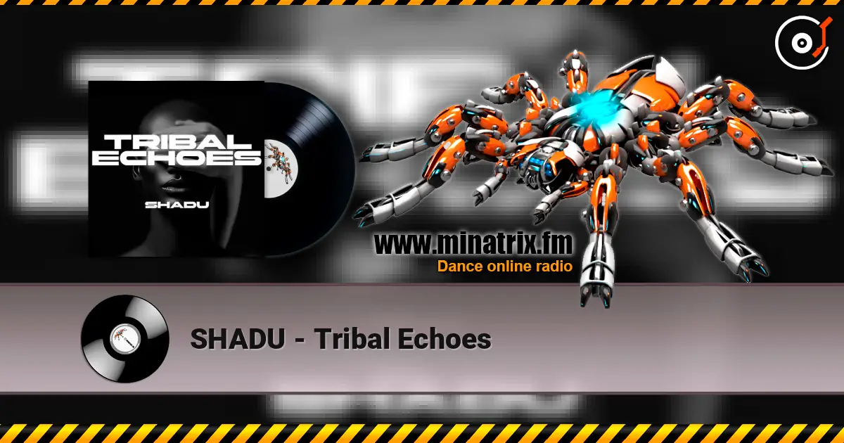 SHADU - Tribal Echoes online in hoher Qualität hören | Minatrix.FM