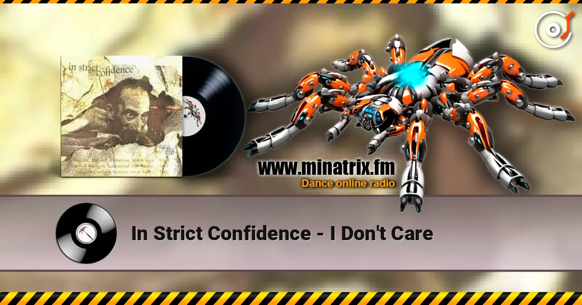 In Strict Confidence - I Don't Care online in hoher Qualität hören | Minatrix.FM