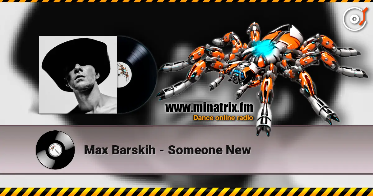 Max Barskih - Someone New online in hoher Qualität hören | Minatrix.FM