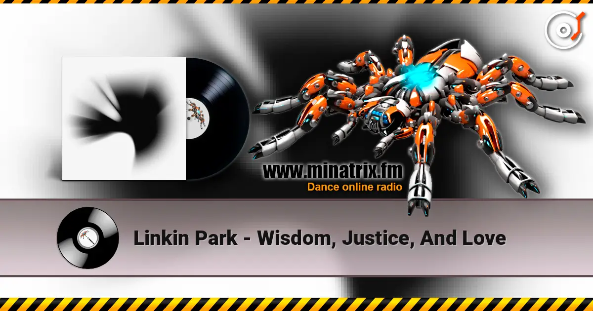 Linkin Park - Wisdom, Justice, And Love online in hoher Qualität hören | Minatrix.FM
