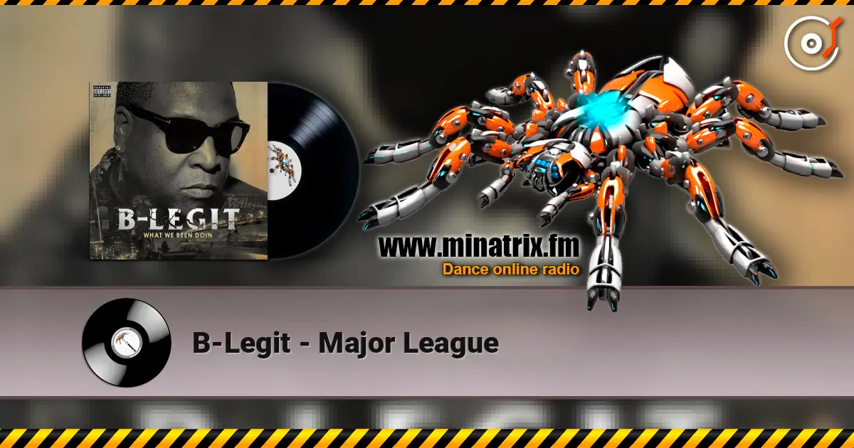 B-Legit - Major League online in hoher Qualität hören | Minatrix.FM