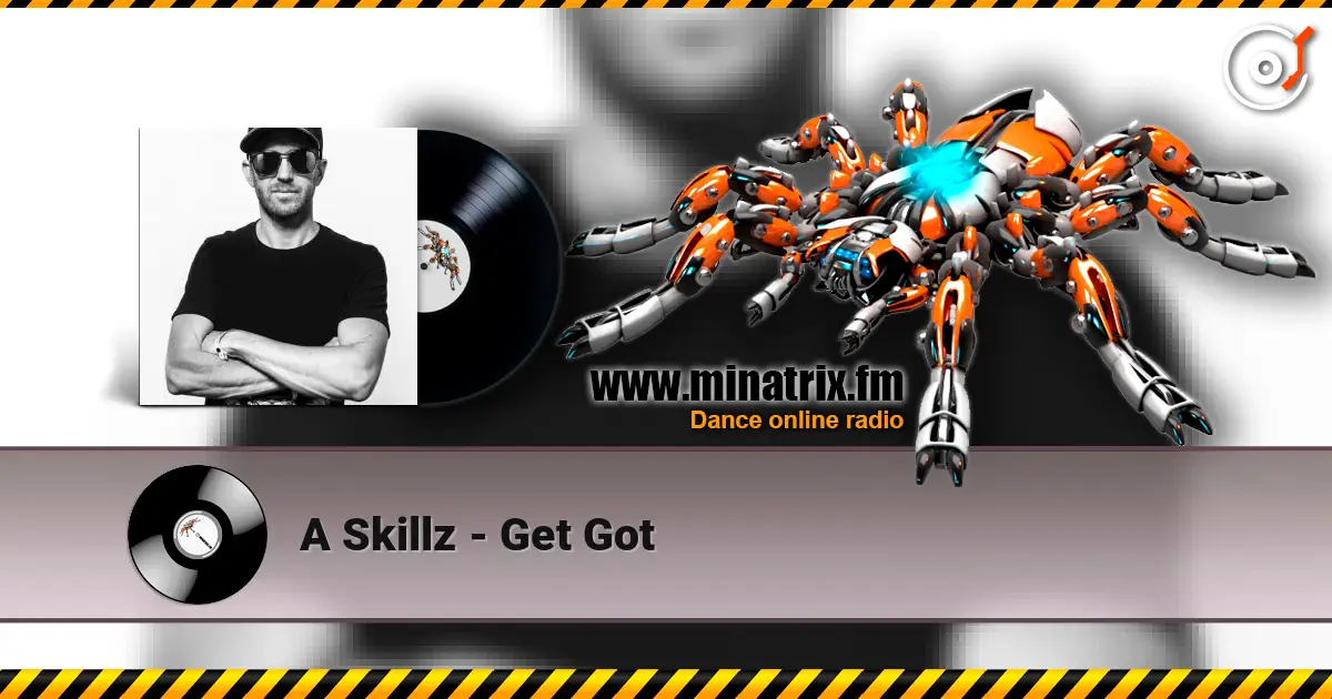 A Skillz - Get Got online in hoher Qualität hören | Minatrix.FM