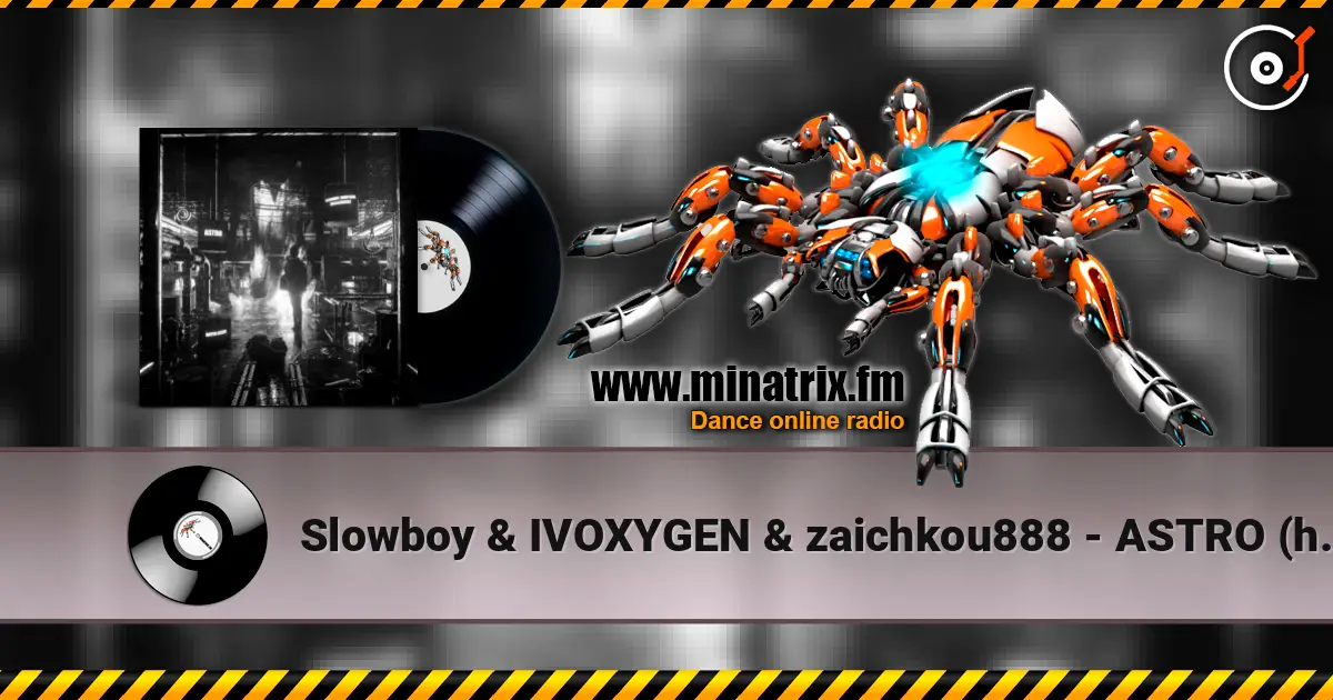 Slowboy & IVOXYGEN & zaichkou888 - ASTRO (hayve Remix) online in hoher Qualität hören | Minatrix.FM