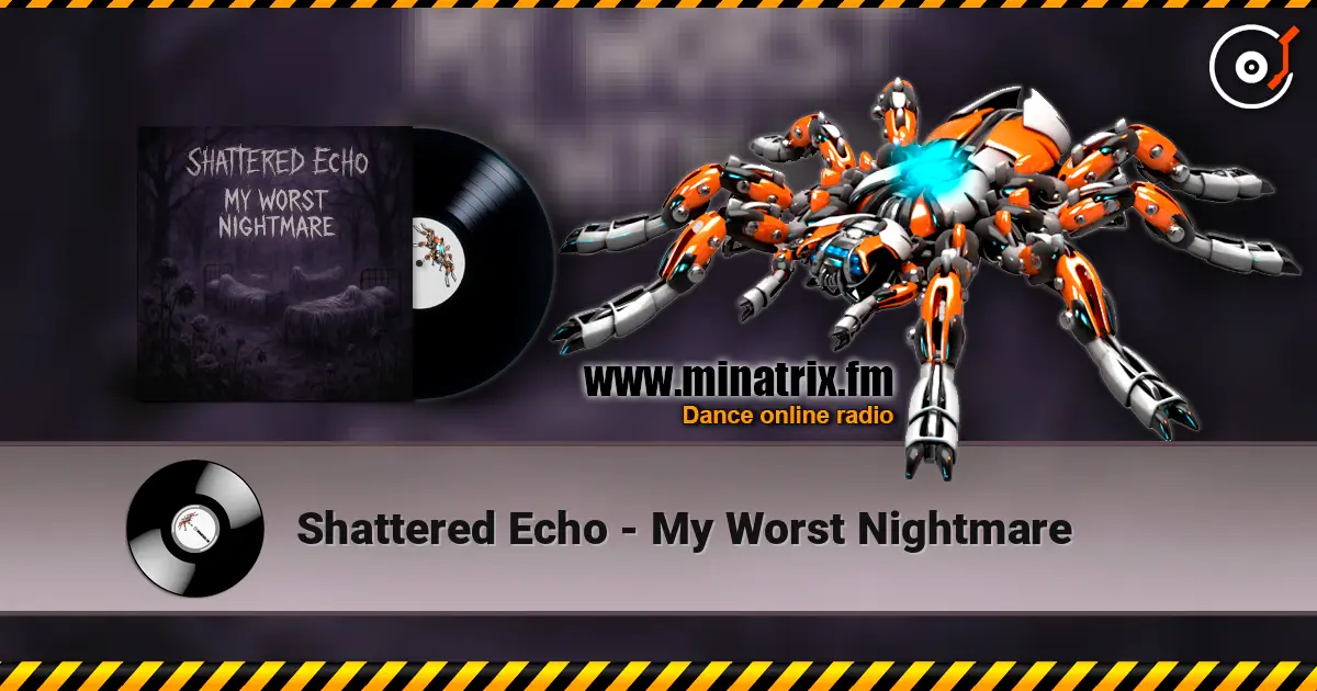 Shattered Echo - My Worst Nightmare online in hoher Qualität hören | Minatrix.FM