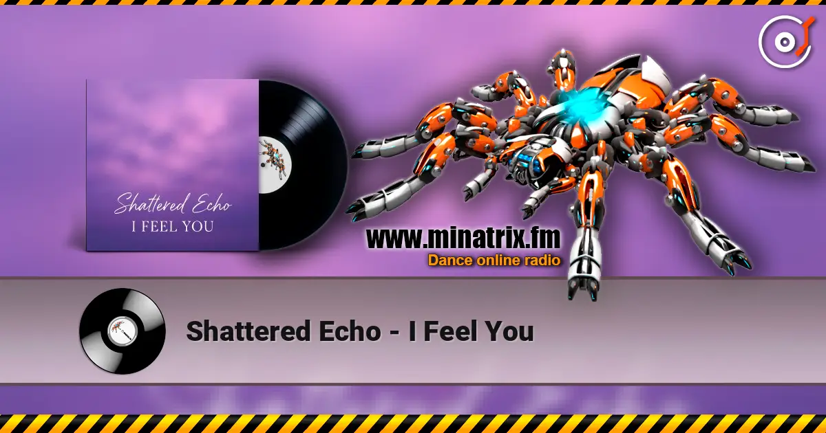Shattered Echo - I Feel You online in hoher Qualität hören | Minatrix.FM