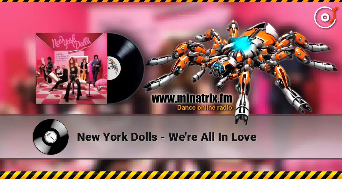 New York Dolls - We're All In Love online in hoher Qualität hören | Minatrix.FM