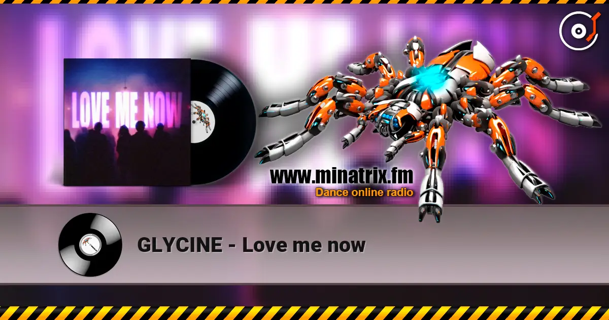 GLYCINE - Love me now online in hoher Qualität hören | Minatrix.FM