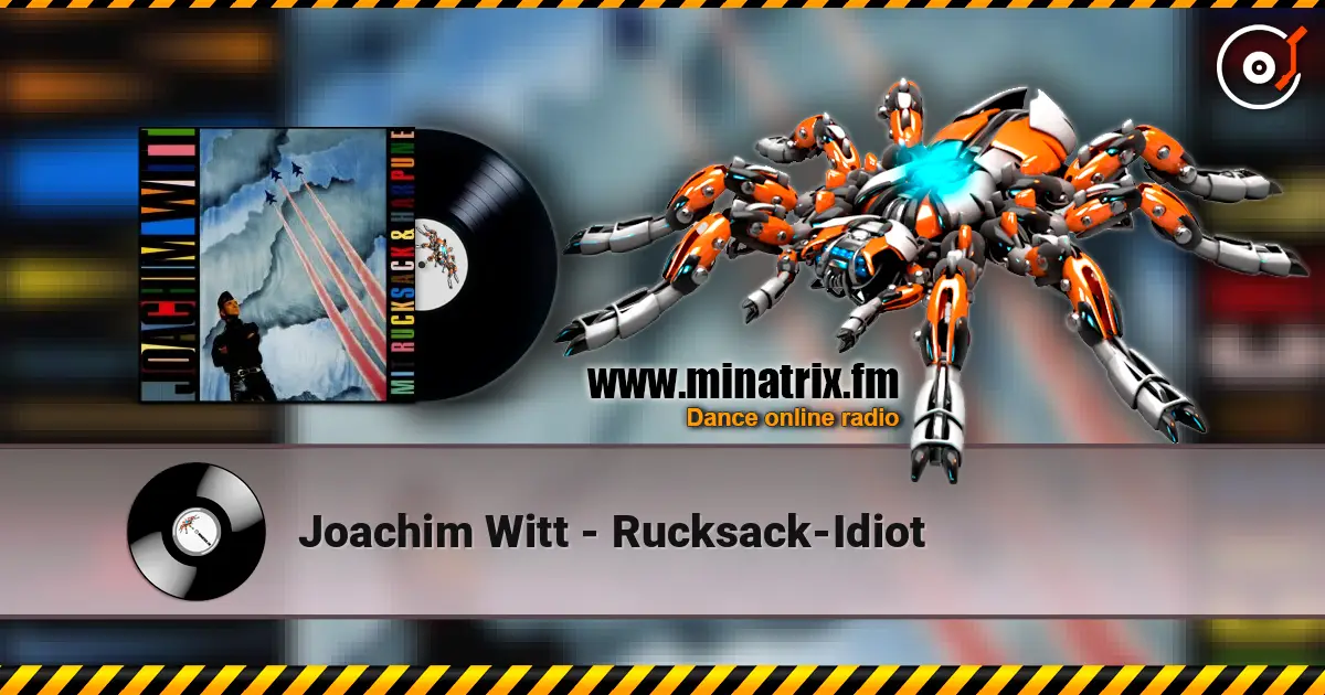 Joachim Witt - Rucksack-Idiot online in hoher Qualität hören | Minatrix.FM