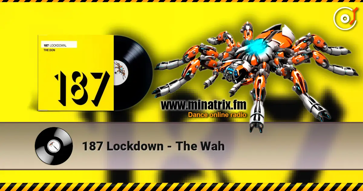 187 Lockdown - The Wah online in hoher Qualität hören | Minatrix.FM