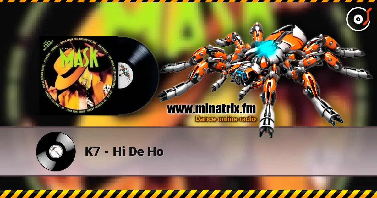 K7 - Hi De Ho online in hoher Qualität hören | Minatrix.FM