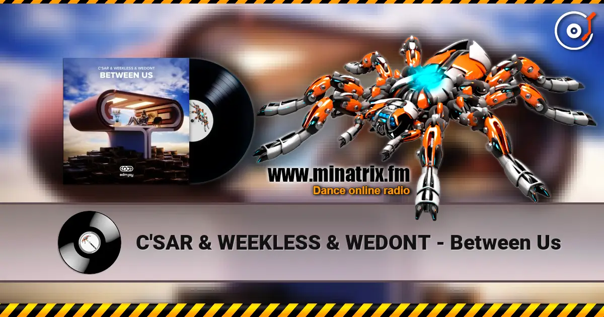 C'SAR & WEEKLESS & WEDONT - Between Us online in hoher Qualität hören | Minatrix.FM