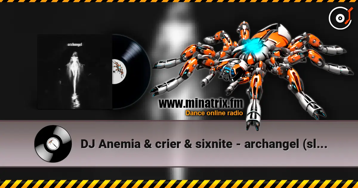 DJ Anemia & crier & sixnite - archangel (slowed) online in hoher Qualität hören | Minatrix.FM