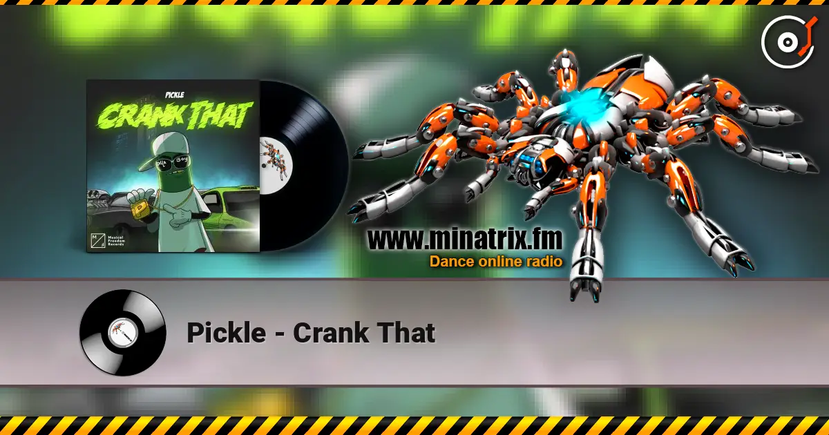Pickle - Crank That online in hoher Qualität hören | Minatrix.FM