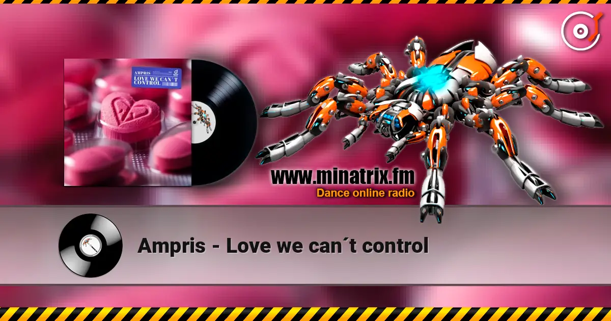 Ampris - Love we can´t control online in hoher Qualität hören | Minatrix.FM