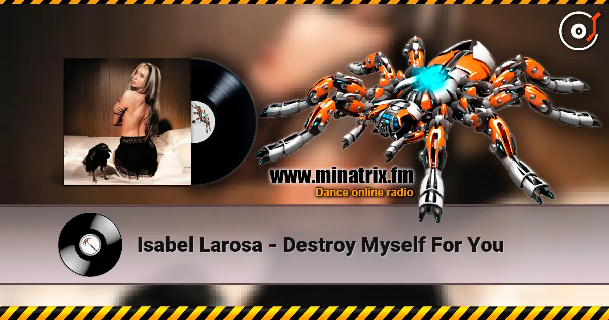 Isabel Larosa - Destroy Myself For You online in hoher Qualität hören | Minatrix.FM