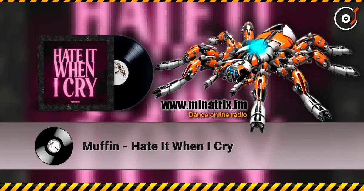 Muffin - Hate It When I Cry online in hoher Qualität hören | Minatrix.FM