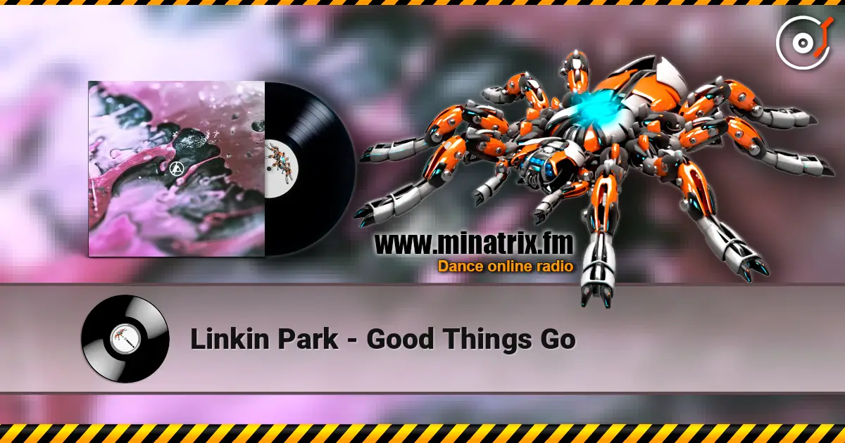 Linkin Park - Good Things Go online in hoher Qualität hören | Minatrix.FM
