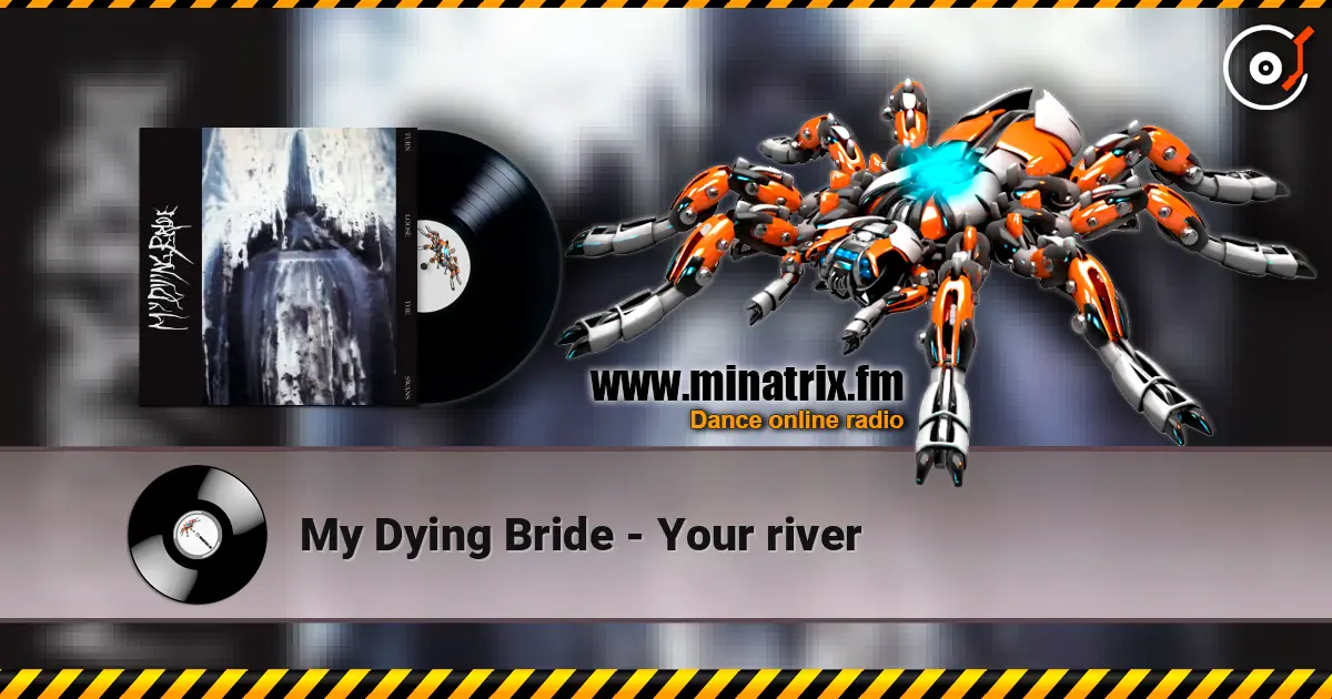 My Dying Bride - Your river online in hoher Qualität hören | Minatrix.FM