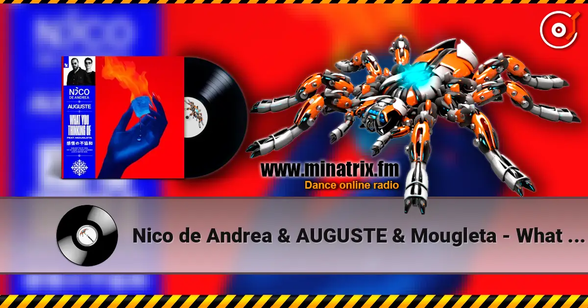 Nico de Andrea & AUGUSTE & Mougleta - What You Thinking Of online in hoher Qualität hören | Minatrix.FM