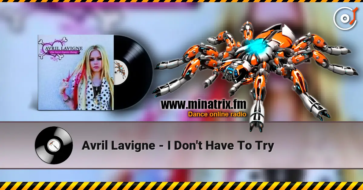 Avril Lavigne - I Don't Have To Try online in hoher Qualität hören | Minatrix.FM