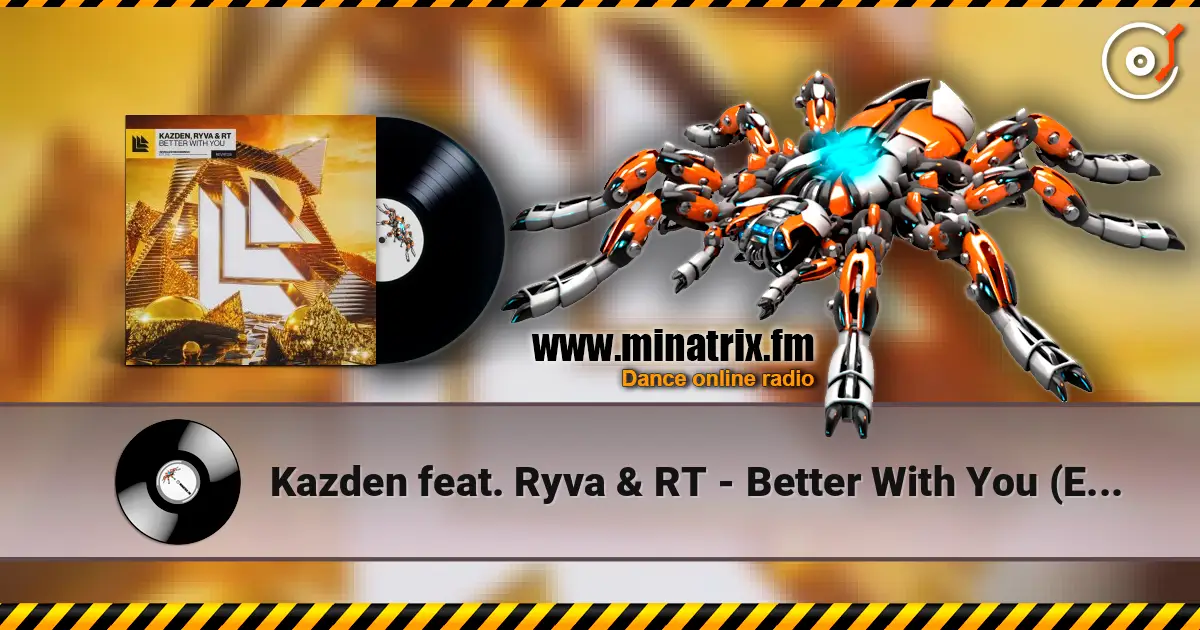 Kazden feat. Ryva & RT - Better With You (Extended Mix) online in hoher Qualität hören | Minatrix.FM