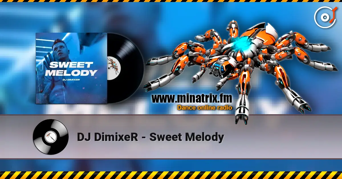 DJ DimixeR - Sweet Melody online in hoher Qualität hören | Minatrix.FM