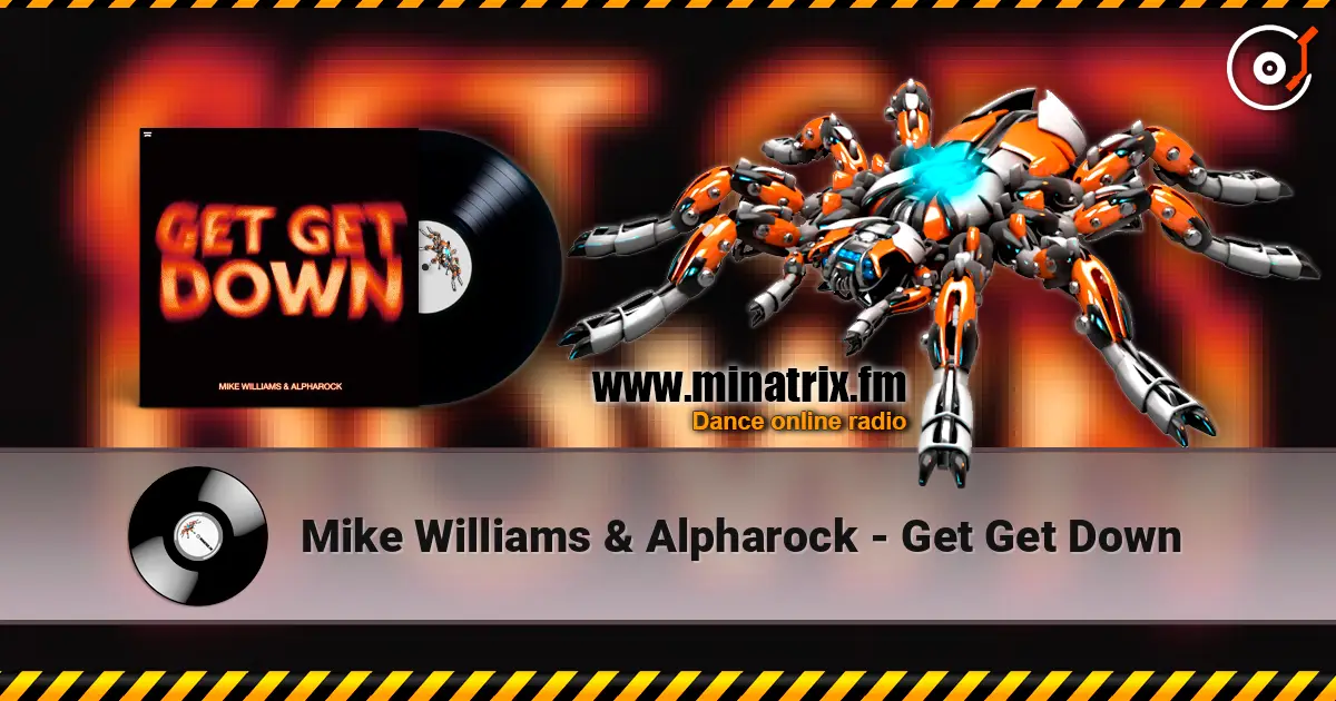 Mike Williams & Alpharock - Get Get Down online in hoher Qualität hören | Minatrix.FM