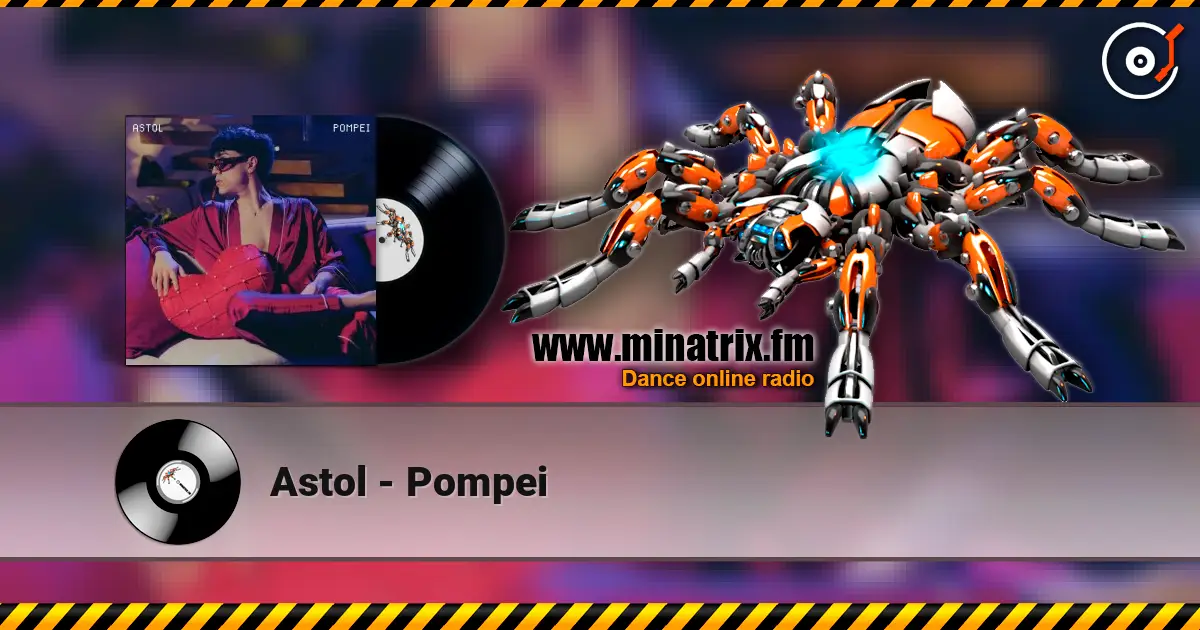 Astol - Pompei online in hoher Qualität hören | Minatrix.FM