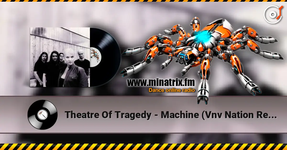 Theatre Of Tragedy - Machine (Vnv Nation Remix) online in hoher Qualität hören | Minatrix.FM