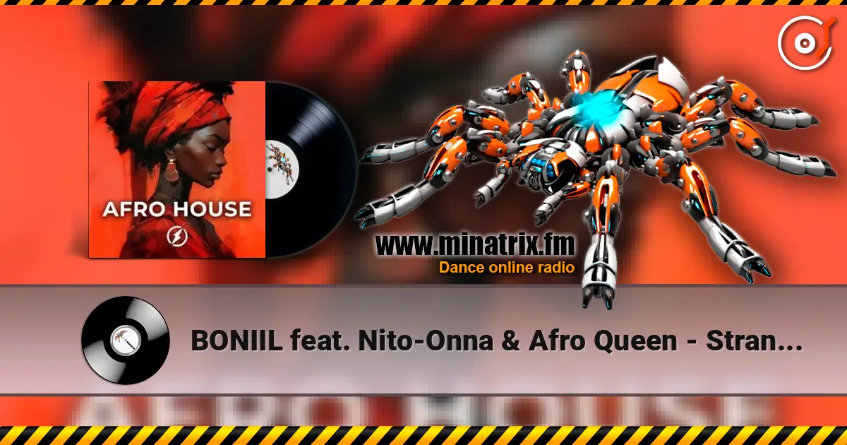 BONIIL feat. Nito-Onna & Afro Queen - Strangers online in hoher Qualität hören | Minatrix.FM