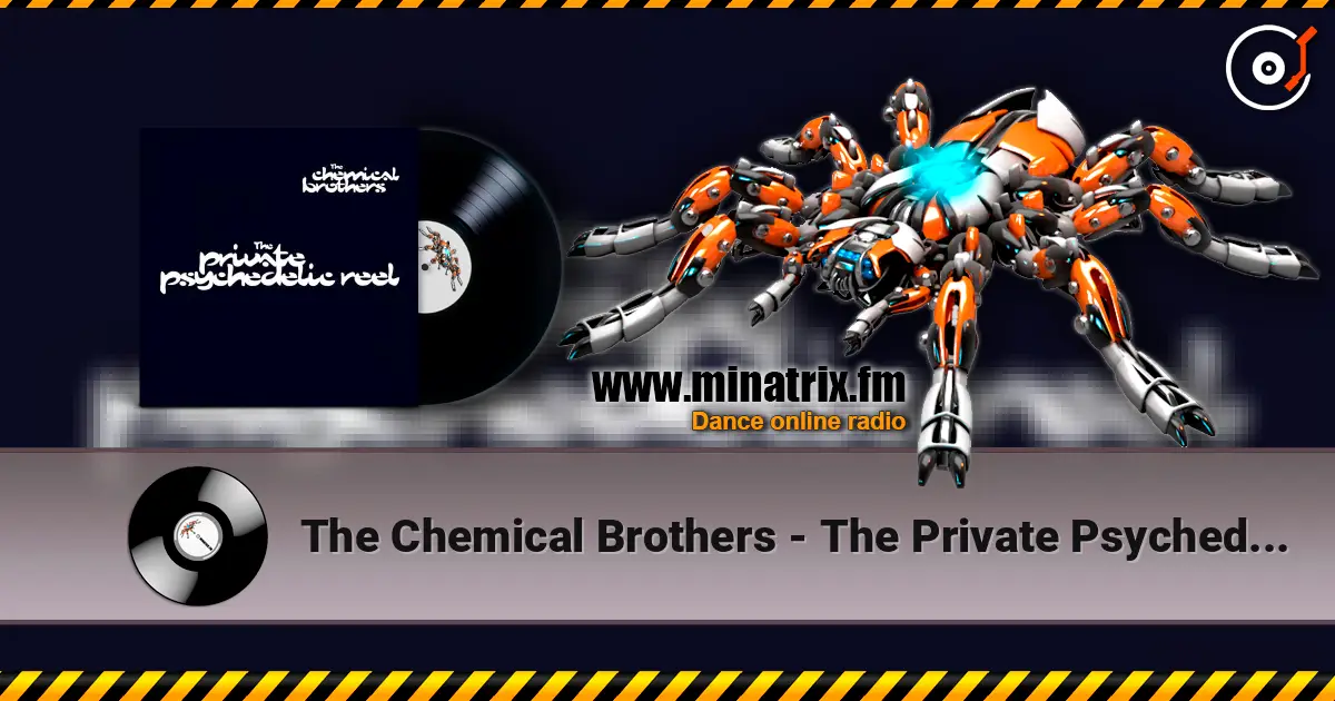 The Chemical Brothers - The Private Psychedelic Reel online in hoher Qualität hören | Minatrix.FM