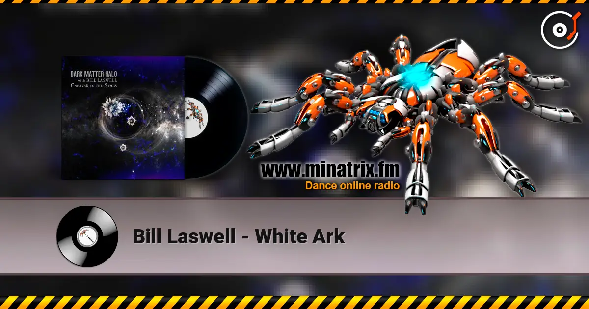 Bill Laswell - White Ark online in hoher Qualität hören | Minatrix.FM