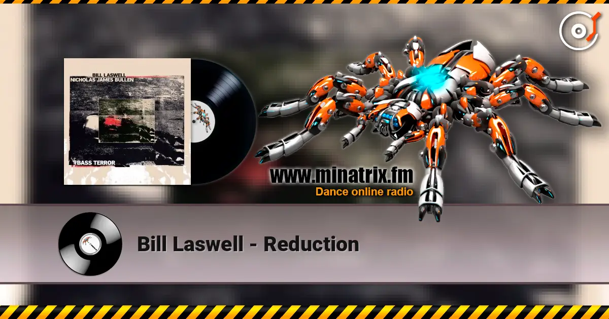 Bill Laswell - Reduction online in hoher Qualität hören | Minatrix.FM