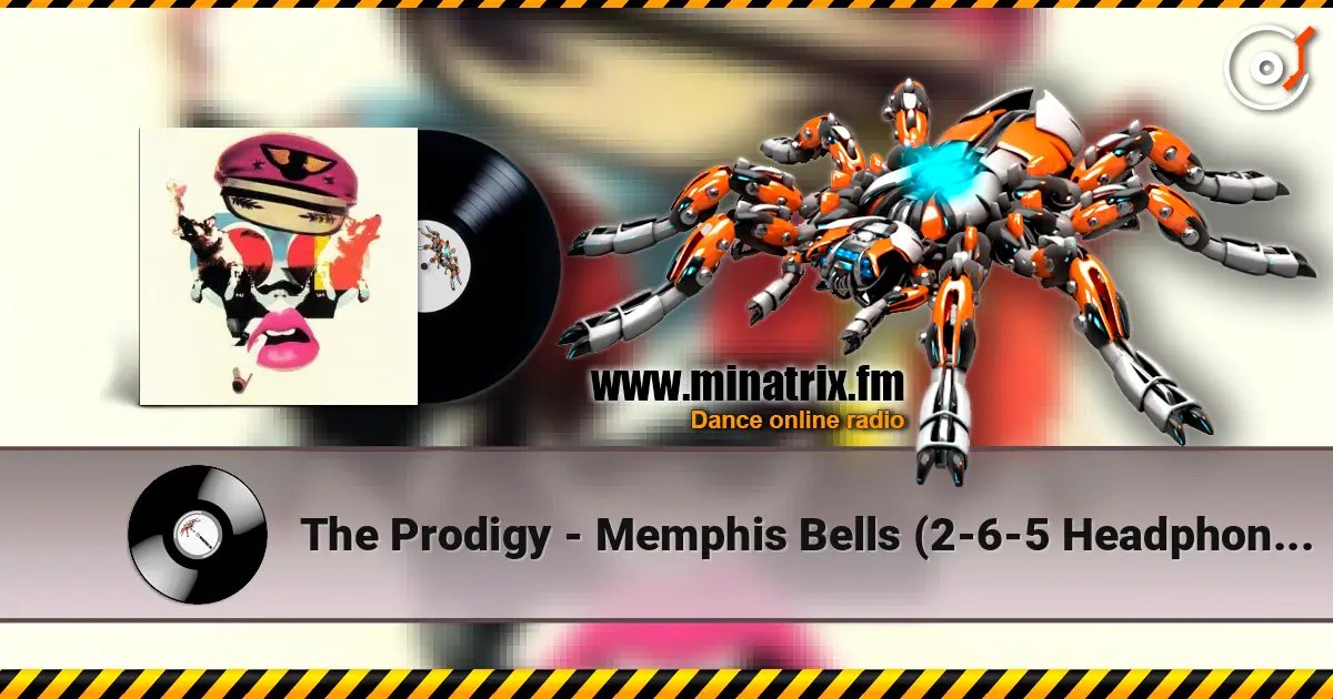 The Prodigy - Memphis Bells (2-6-5 Headphones Mix) online in hoher Qualität hören | Minatrix.FM