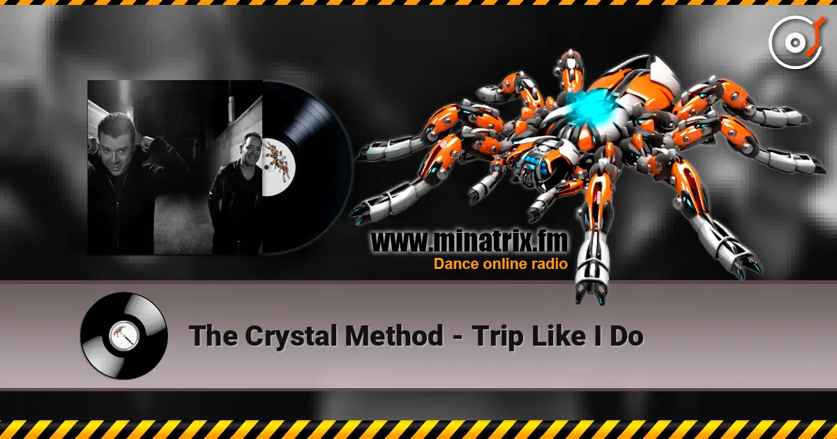 The Crystal Method - Trip Like I Do online in hoher Qualität hören | Minatrix.FM