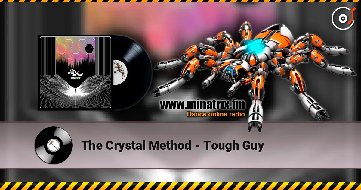 The Crystal Method - Tough Guy online in hoher Qualität hören | Minatrix.FM